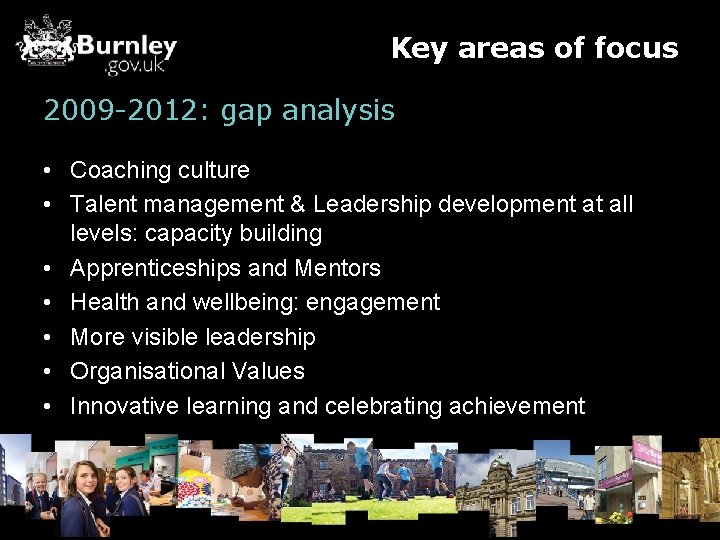 Key areas of focus 2009 -2012: gap analysis • Coaching culture • Talent management