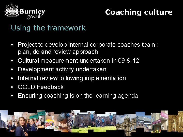 Coaching culture Using the framework • Project to develop internal corporate coaches team :