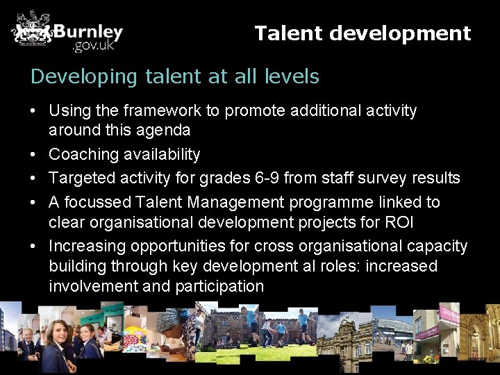 Talent development Developing talent at all levels • Using the framework to promote additional