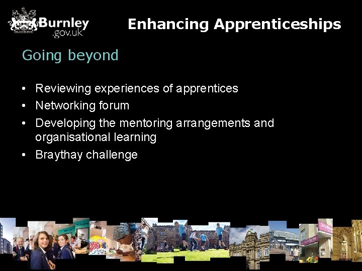 Enhancing Apprenticeships Going beyond • Reviewing experiences of apprentices • Networking forum • Developing