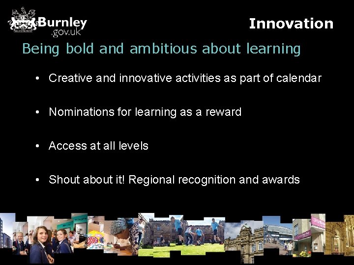 Innovation Being bold and ambitious about learning • Creative and innovative activities as part