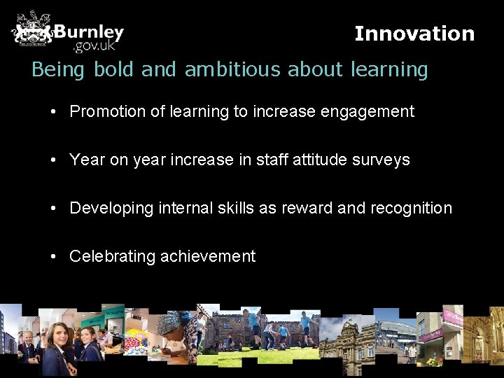 Innovation Being bold and ambitious about learning • Promotion of learning to increase engagement