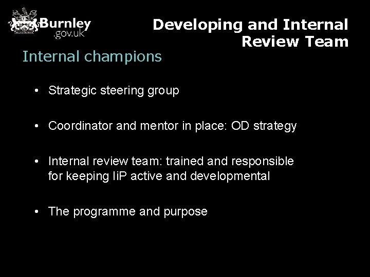 Developing and Internal Review Team Internal champions • Strategic steering group • Coordinator and