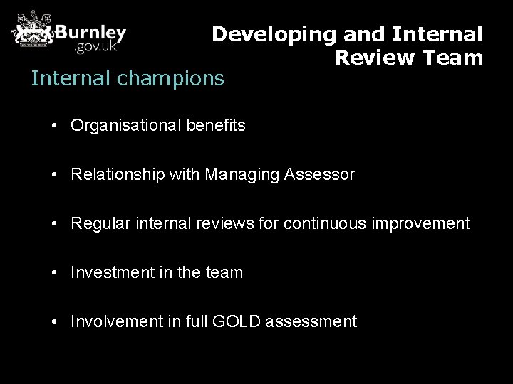 Developing and Internal Review Team Internal champions • Organisational benefits • Relationship with Managing