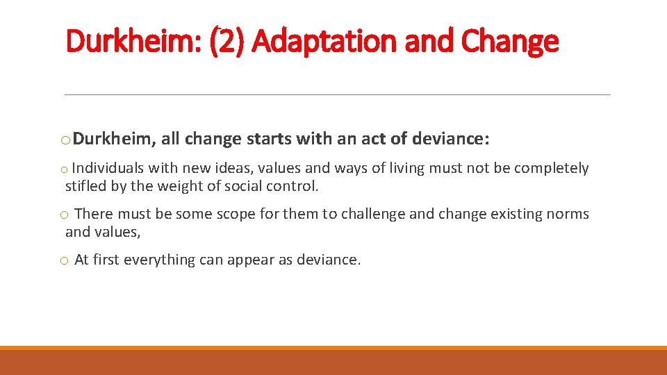 Durkheim: (2) Adaptation and Change o. Durkheim, all change starts with an act of