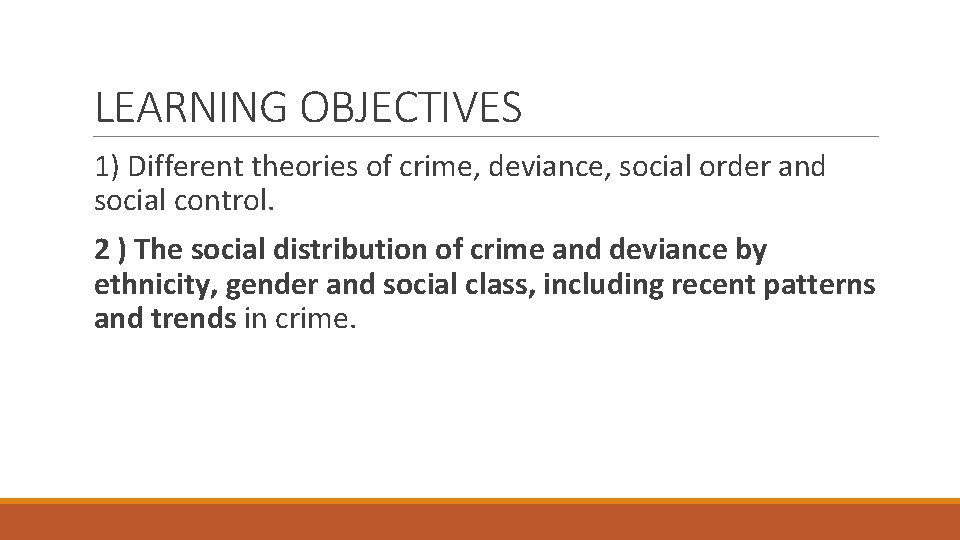 LEARNING OBJECTIVES 1) Different theories of crime, deviance, social order and social control. 2