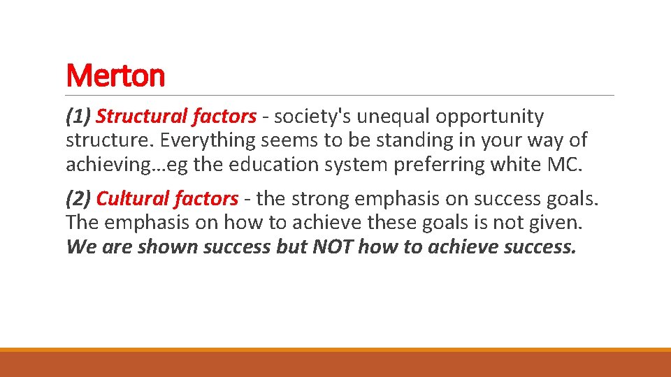 Merton (1) Structural factors society's unequal opportunity structure. Everything seems to be standing in