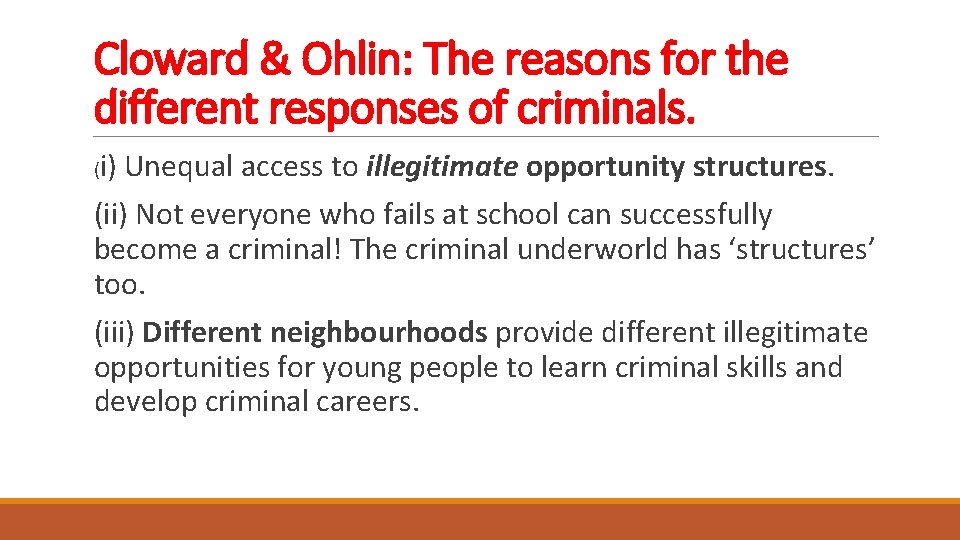 Cloward & Ohlin: The reasons for the different responses of criminals. (i) Unequal access