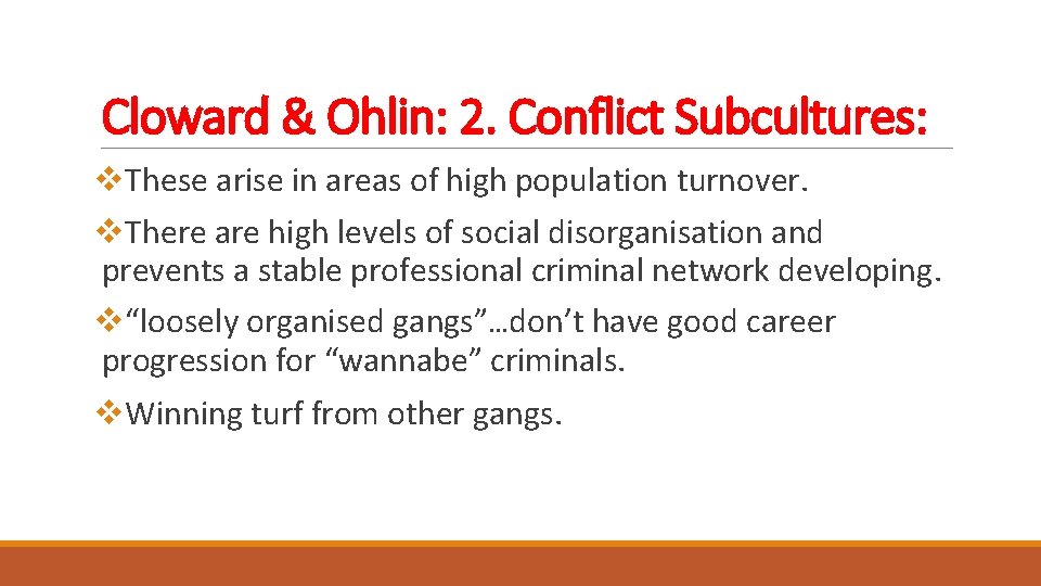 Cloward & Ohlin: 2. Conflict Subcultures: v. These arise in areas of high population