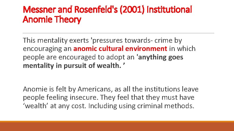 Messner and Rosenfeld's (2001) Institutional Anomie Theory This mentality exerts 'pressures towards crime by