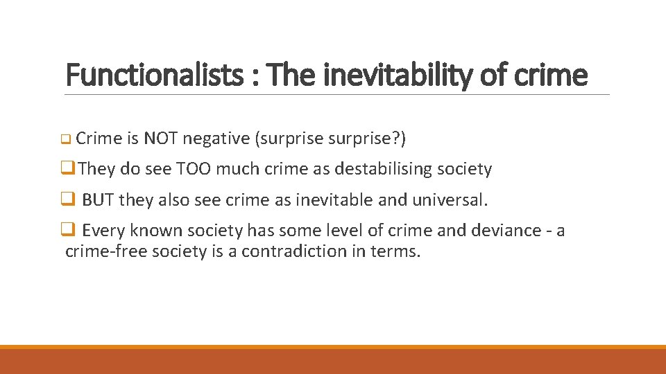 Functionalists : The inevitability of crime q Crime is NOT negative (surprise? ) q.