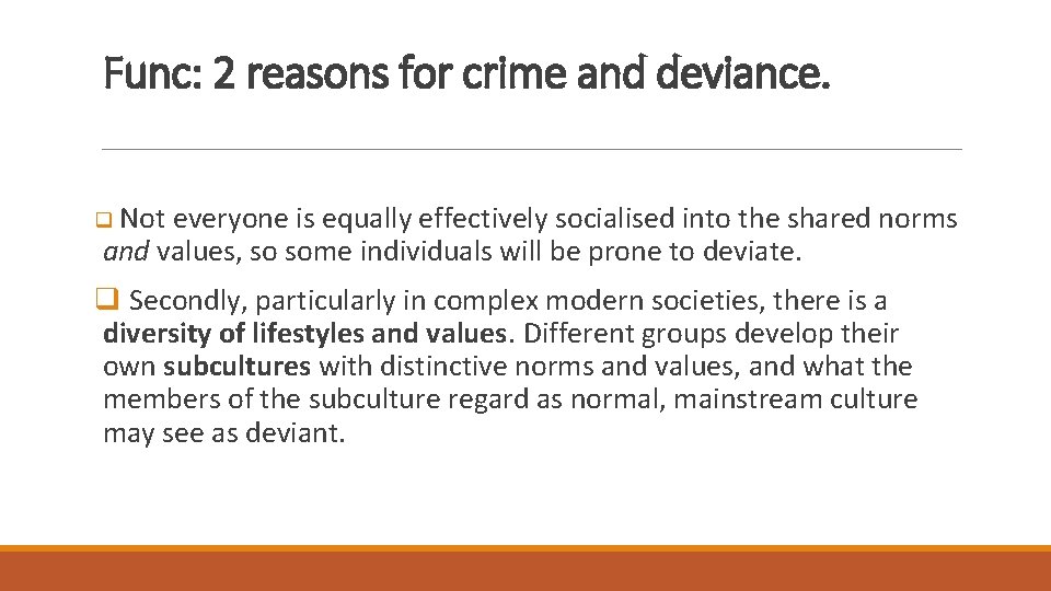 Func: 2 reasons for crime and deviance. q Not everyone is equally effectively socialised