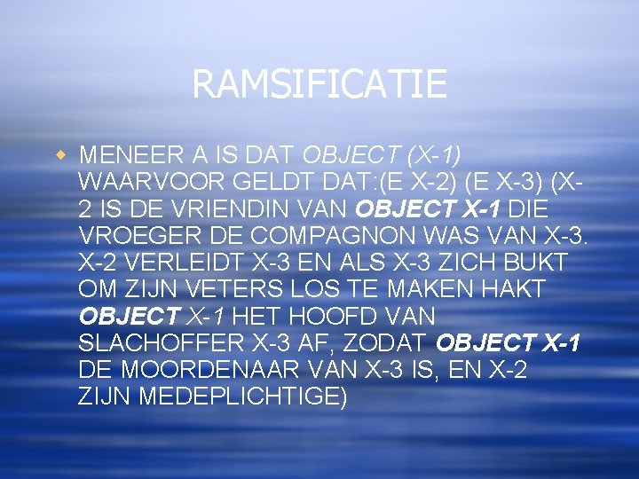 RAMSIFICATIE w MENEER A IS DAT OBJECT (X-1) WAARVOOR GELDT DAT: (E X-2) (E
