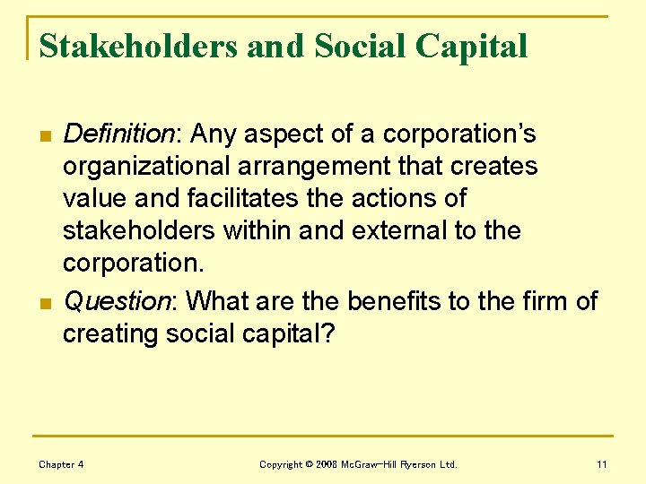 Stakeholders and Social Capital n n Definition: Any aspect of a corporation’s organizational arrangement