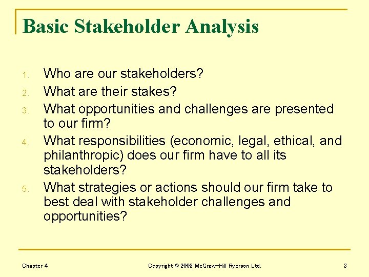 Basic Stakeholder Analysis 1. 2. 3. 4. 5. Who are our stakeholders? What are