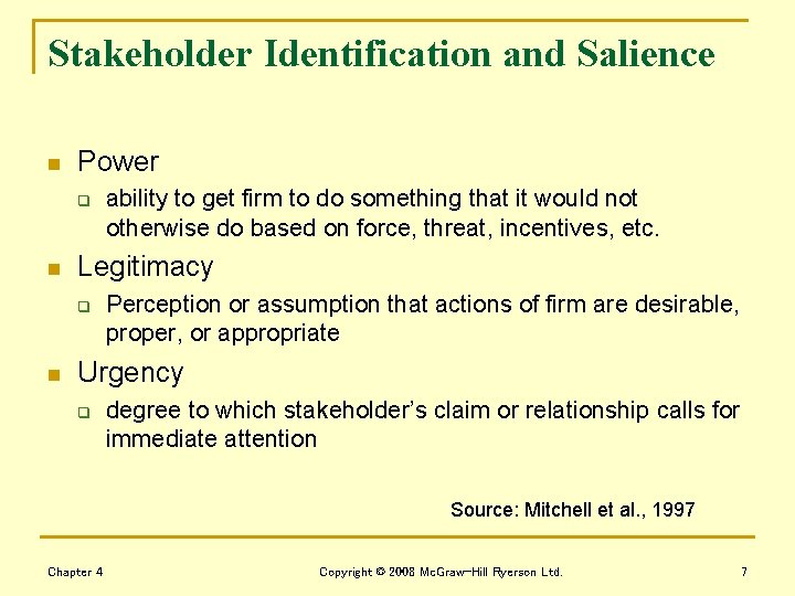Stakeholder Identification and Salience n Power q n Legitimacy q n ability to get