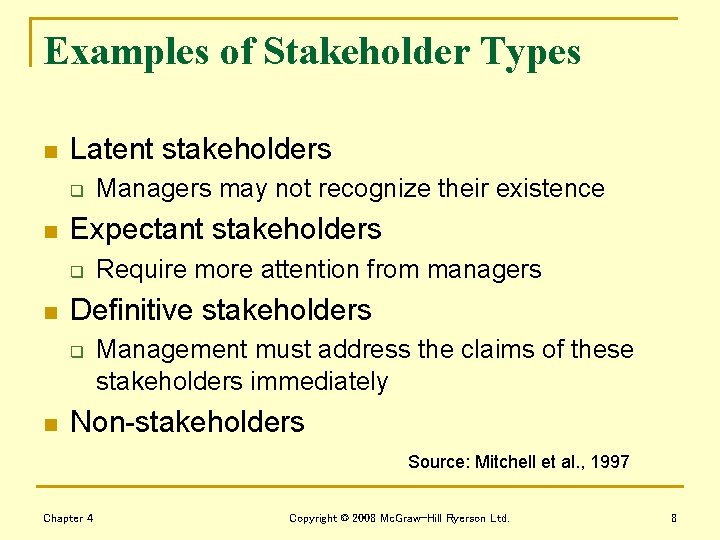 Examples of Stakeholder Types n Latent stakeholders q n Expectant stakeholders q n Require