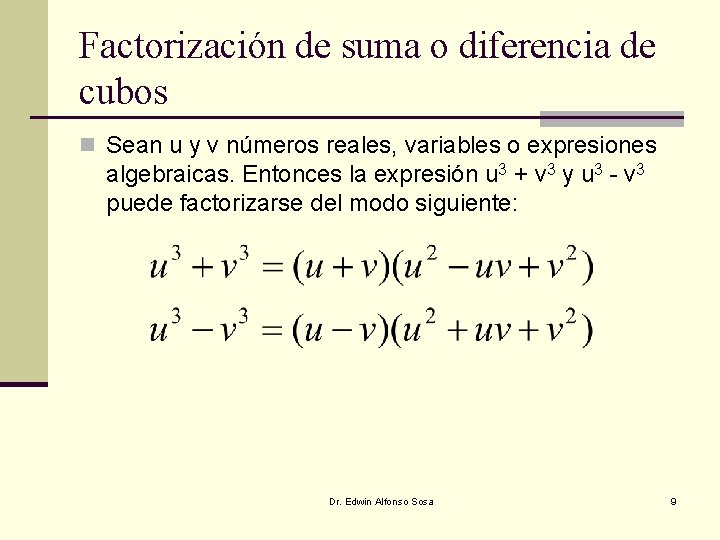 Factorización de suma o diferencia de cubos n Sean u y v números reales,