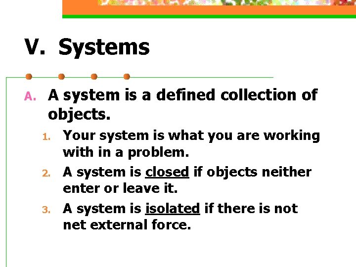 V. Systems A. A system is a defined collection of objects. 1. 2. 3.