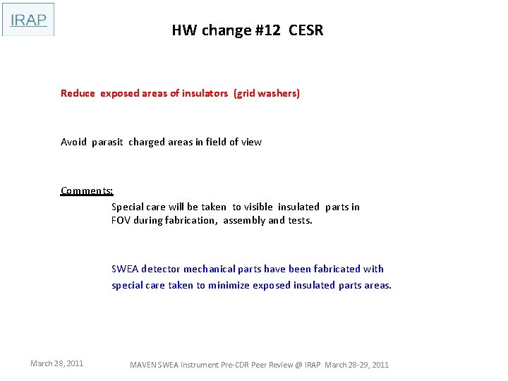 HW change #12 CESR Reduce exposed areas of insulators (grid washers) Avoid parasit charged