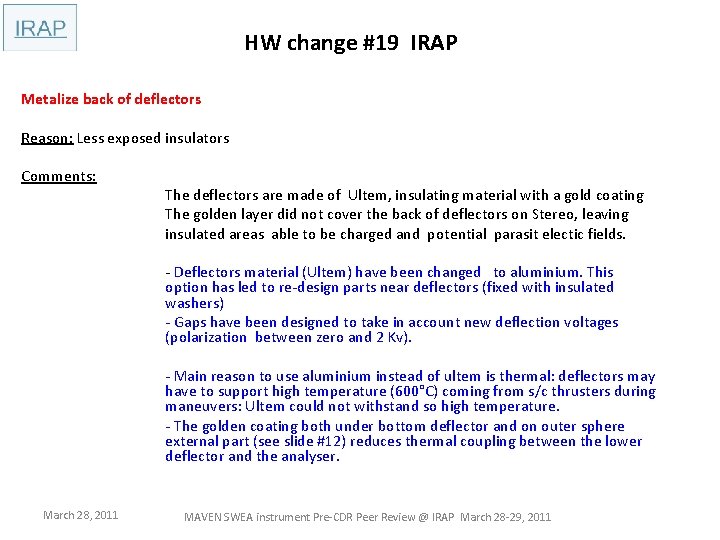 HW change #19 IRAP Metalize back of deflectors Reason: Less exposed insulators Comments: The