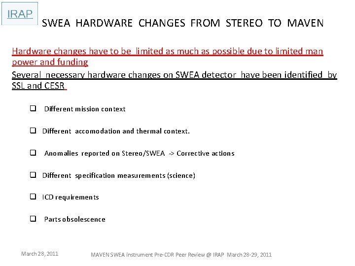 SWEA HARDWARE CHANGES FROM STEREO TO MAVEN Hardware changes have to be limited as