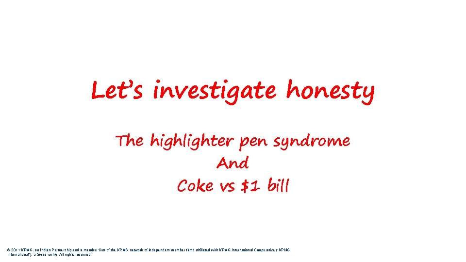 Let’s investigate honesty The highlighter pen syndrome And Coke vs $1 bill © 2011