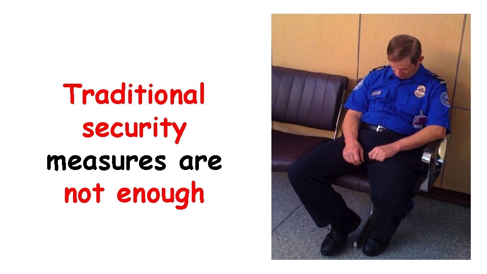 KEEPING UP… Traditional security measures are not enough … PACE 