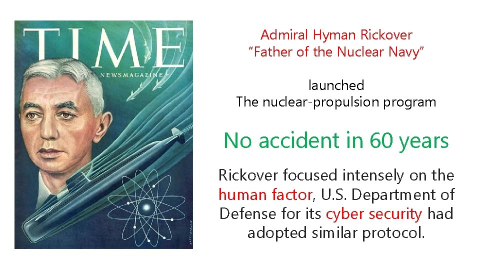 Admiral Hyman Rickover “Father of the Nuclear Navy” launched The nuclear-propulsion program No accident