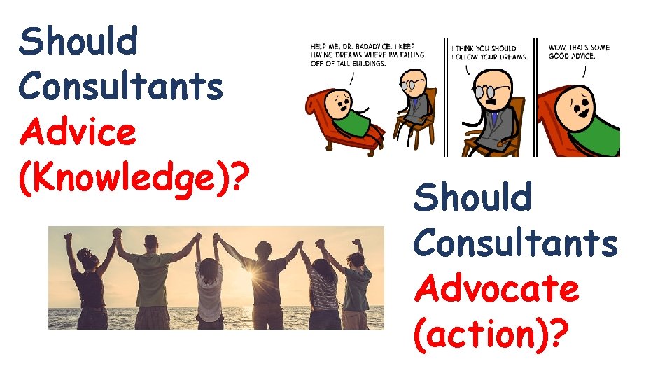 Should Consultants Advice (Knowledge)? Should Consultants Advocate (action)? 