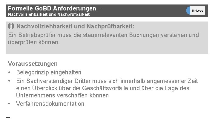 Formelle Go. BD Anforderungen – Nachvollziehbarkeit und Nachprüfbarkeit: Ein Betriebsprüfer muss die steuerrelevanten Buchungen