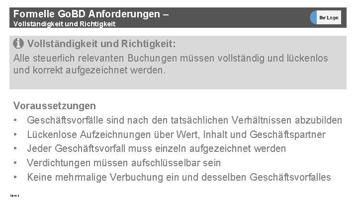 Formelle Go. BD Anforderungen – Vollständigkeit und Richtigkeit: Alle steuerlich relevanten Buchungen müssen vollständig