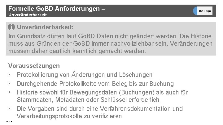 Formelle Go. BD Anforderungen – Unveränderbarkeit: Im Grundsatz dürfen laut Go. BD Daten nicht
