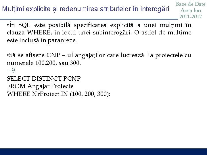 Mulțimi explicite și redenumirea atributelor în interogări Baze de Date Anca Ion 2011 -2012