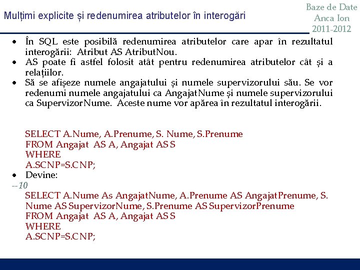 Mulțimi explicite și redenumirea atributelor în interogări Baze de Date Anca Ion 2011 -2012