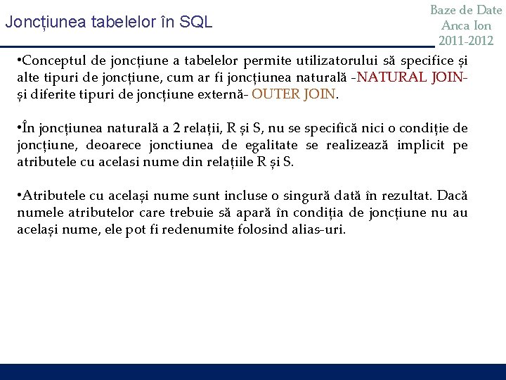 Joncțiunea tabelelor în SQL Baze de Date Anca Ion 2011 -2012 • Conceptul de