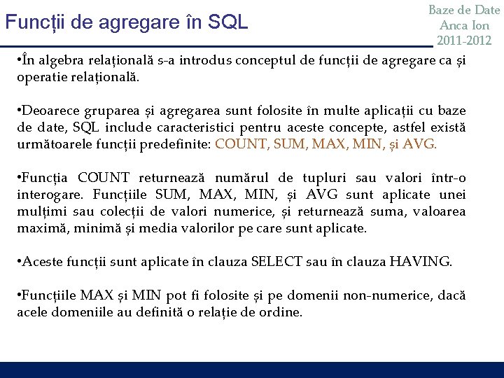 Funcții de agregare în SQL Baze de Date Anca Ion 2011 -2012 • În