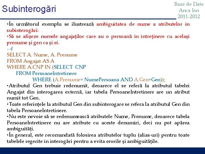 Baze de Date Anca Ion 2011 -2012 • În următorul exemplu se ilustrează ambiguitatea