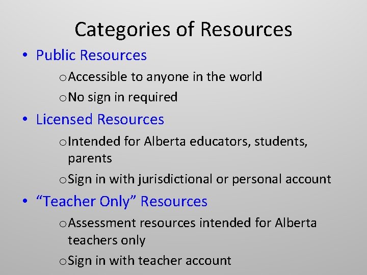 Categories of Resources • Public Resources o Accessible to anyone in the world o