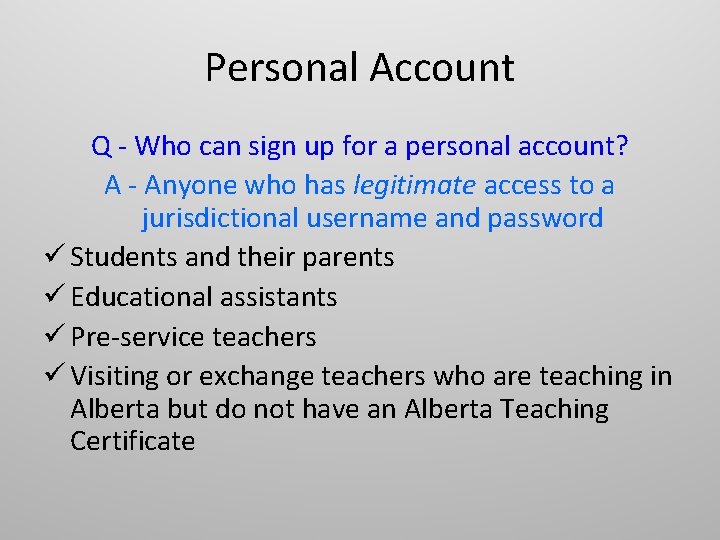 Personal Account Q - Who can sign up for a personal account? A -