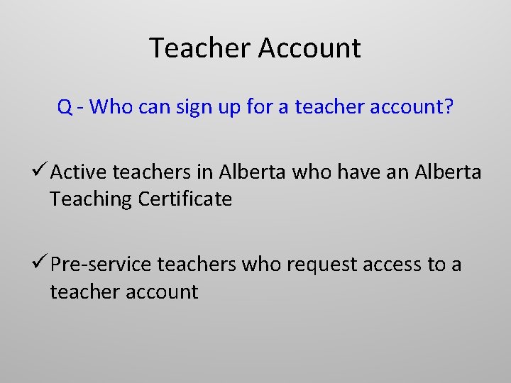 Teacher Account Q - Who can sign up for a teacher account? ü Active