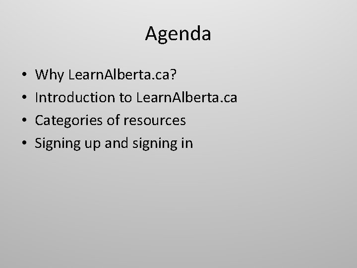 Agenda • • Why Learn. Alberta. ca? Introduction to Learn. Alberta. ca Categories of