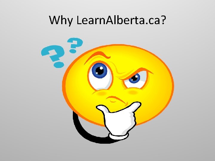Why Learn. Alberta. ca? 
