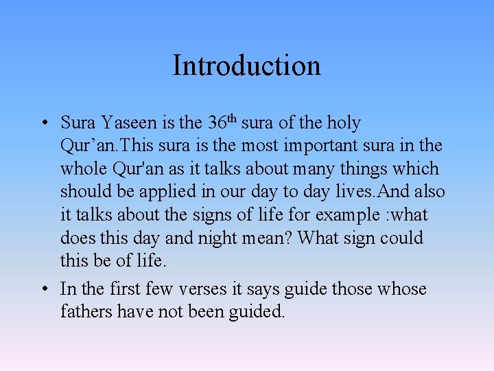 Introduction • Sura Yaseen is the 36 th sura of the holy Qur’an. This