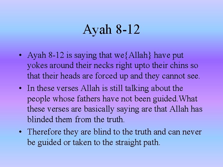 Ayah 8 -12 • Ayah 8 -12 is saying that we{Allah} have put yokes Ayah 8 -12 • Ayah 8 -12 is saying that we{Allah} have put yokes