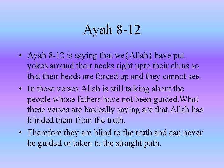 Ayah 8 -12 • Ayah 8 -12 is saying that we{Allah} have put yokes