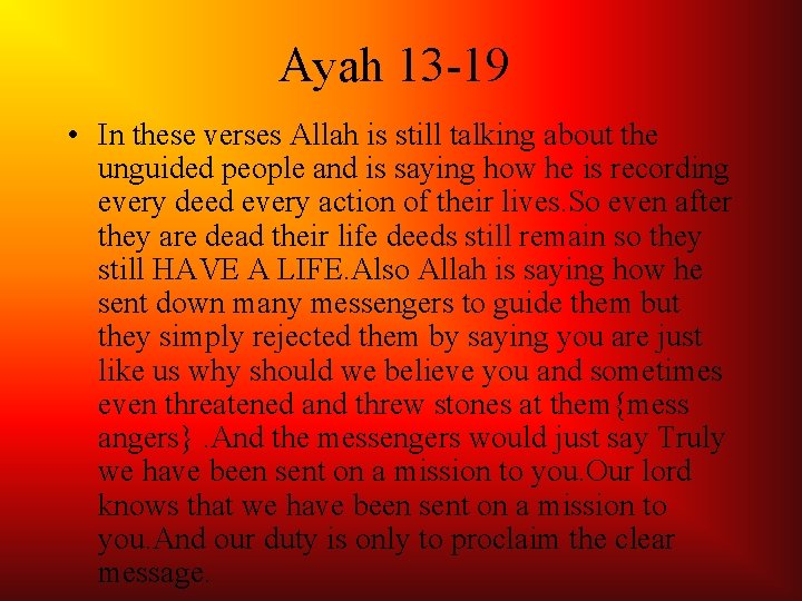 Ayah 13 -19 • In these verses Allah is still talking about the unguided