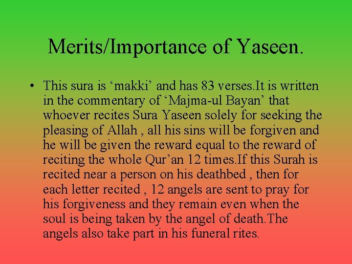 Merits/Importance of Yaseen. • This sura is ‘makki’ and has 83 verses. It is