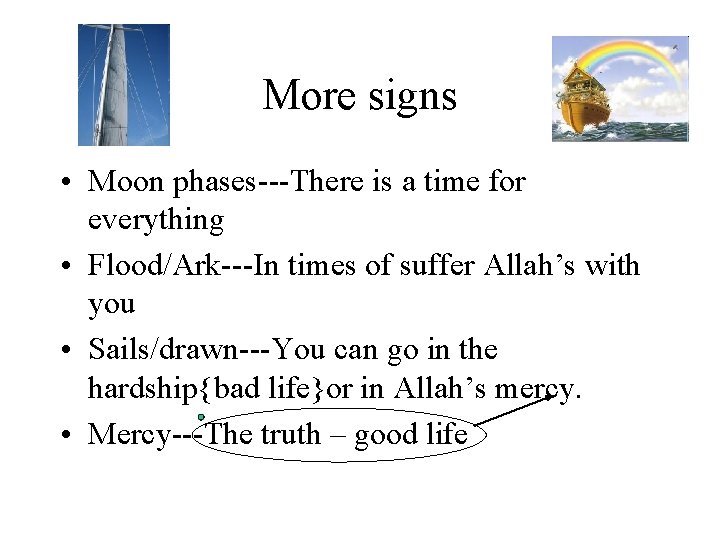 More signs • Moon phases---There is a time for everything • Flood/Ark---In times of