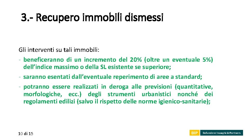 3. - Recupero immobili dismessi Gli interventi su tali immobili: - beneficeranno di un